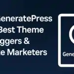 Why GeneratePress is the Best Theme for Bloggers & Affiliate Marketers